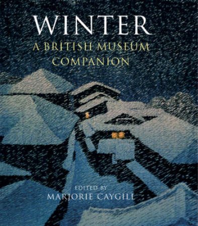 Winter:A British Museum Compan by Caygill Marjorie