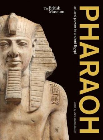 Pharaoh:  art and power in ancient Egypt by Marie Vandenbeusch