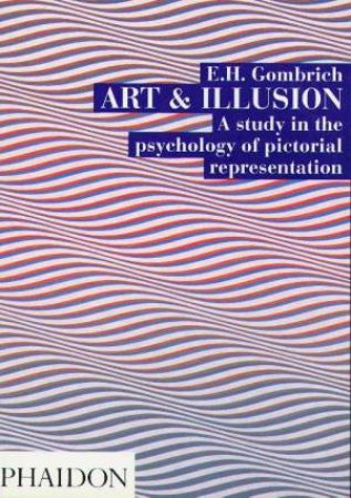 Art & Illusion by E H Gombrich