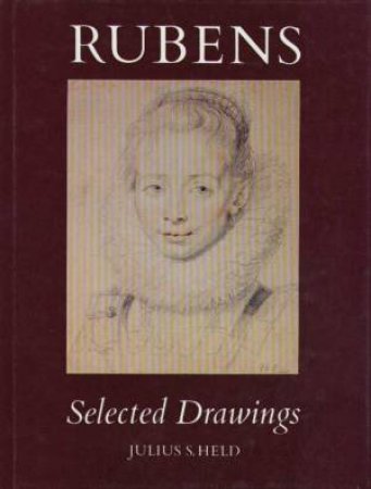 Rubens: Selected Drawings by Julius S Held