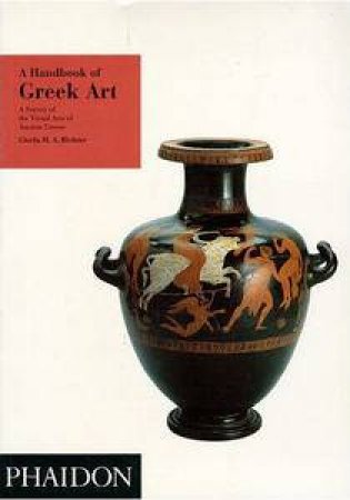 Handbook Of Greek Art by Gisela M A Richter