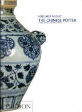 Chinese Potter A Practical History of Chinese Ceramics 3rd Ed Rev