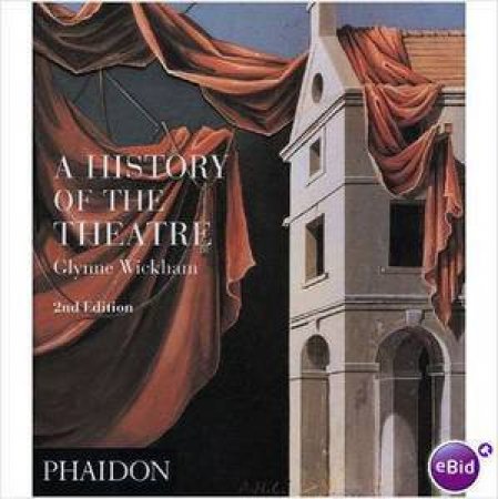 A History Of The Theatre by Glynne Wickham