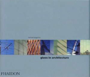 Glass In Architecture by Michael Wiginton