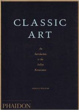 Classic Art: The Italian Renaissance, 5th Ed by Heinrich Wolfflin