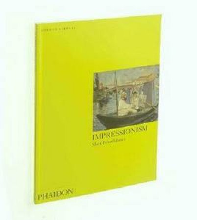 Impressionism: An Introduction To The Masters Of The Impressionist by Mark Powell-Jones