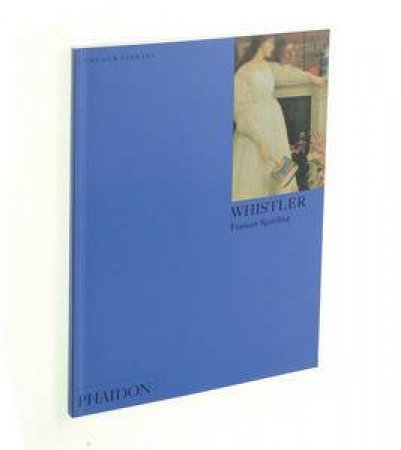 Whistler: An Introduction To The Work Of James McNeil Whistler by Frances Spalding