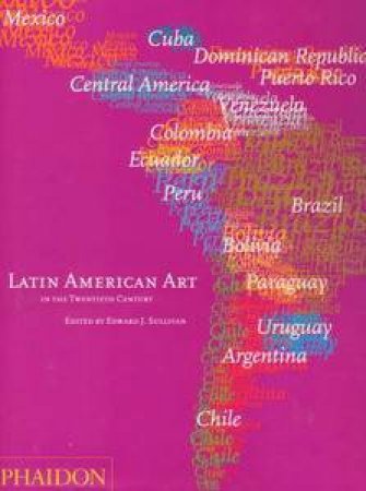 Latin American Art In The Twentieth Century by Edward J Sullivan