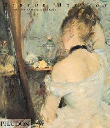 Berthe Morisot by Kathleen Adler & Tamar Garb