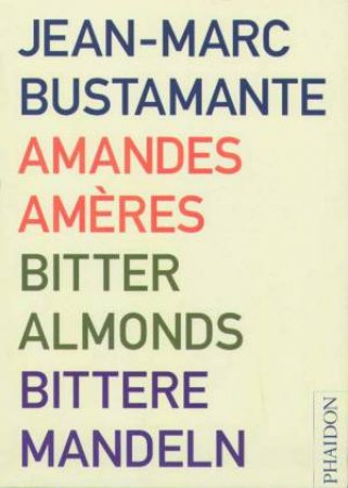 Bitter Almonds by Jean-Marc Bustamante