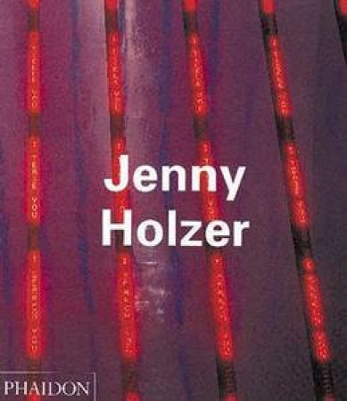 Contemporary Artists: Jenny Holzer by David Joselit