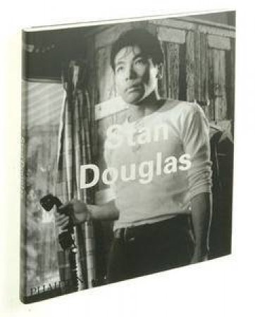 Contemporary Artists: Stan Douglas by Scott Watson & Diana Thater & Carol J Clover