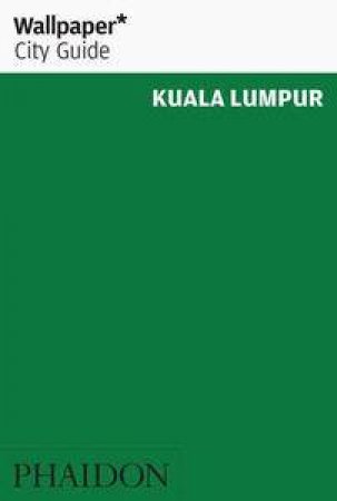 Wallpaper City Guide Kuala Lumpur by Various