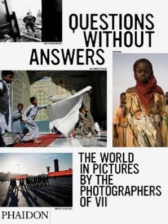 Questions Without Answers: The World in Pictures by the Photographers ofVII by Various