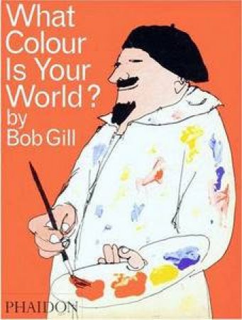 What Colour Is Your World? by Bob Gill