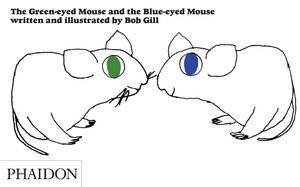 The Green-Eyed Mouse And The Blue-Eyed Mouse by Bob Gill