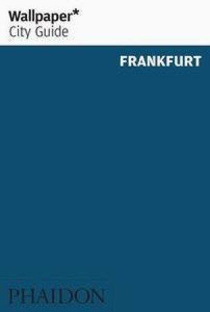 Wallpaper City Guide Frankfurt by Various