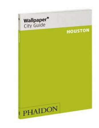 Wallpaper City Guide: Houston by Various