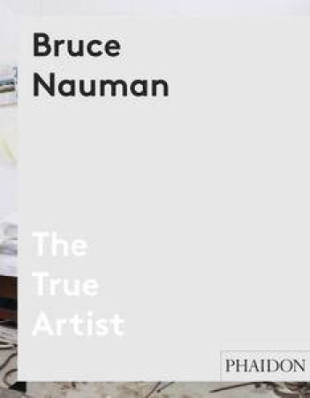 Bruce Naumann: Mapping the Studio by Peter Plagens