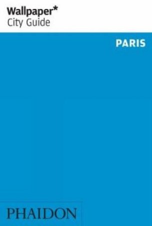 Wallpaper City Guide: Paris by Various