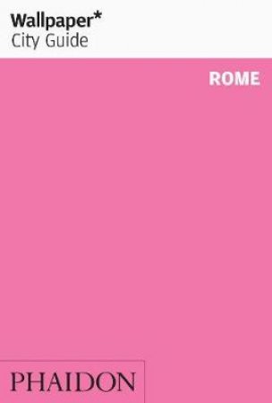 Wallpaper City Guide: Rome by Various