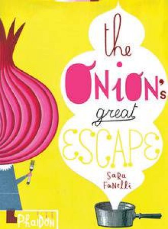 The Onion's Great Escape by Sara Fanelli