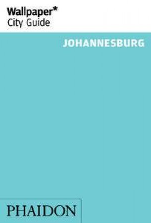 Wallpaper City Guide: Johannesburg by Various