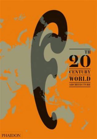 20th-Century World Architecture: The Phaidon Atlas by Various 