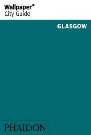 Wallpaper City Guide: Glasgow by Various