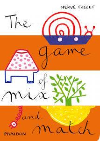 The Game of Mix and Match by Herve Tullet