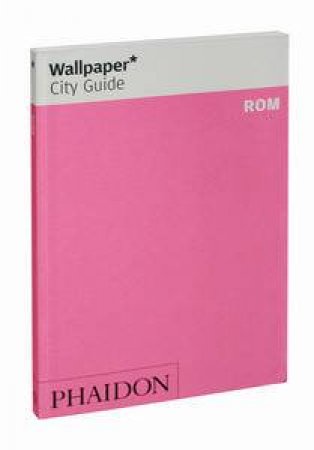 Wallpaper City Guide: Rome 2011 by Various