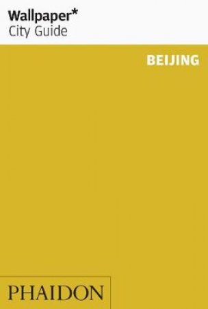 Wallpaper City Guides: Beijing 2012 by Various