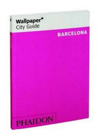 Wallpaper City Guides: Barcelona 2011 by Various