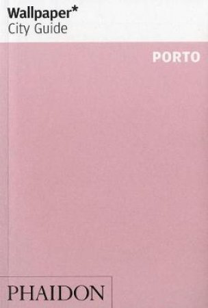 Wallpaper City Guides: Porto 2012 by Various