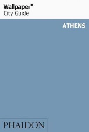 Wallpaper City Guides: Athens 2012 by Various