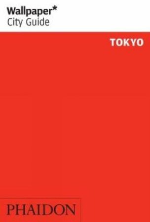 Wallpaper City Guides: Tokyo 2012 by Various