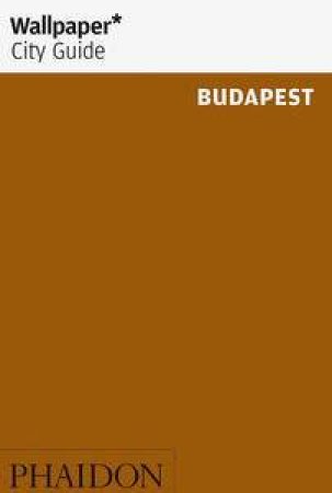 Wallpaper City Guide: Budapest 2012 by Various