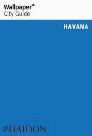 Wallpaper City Guide: Havana 2012 by Various