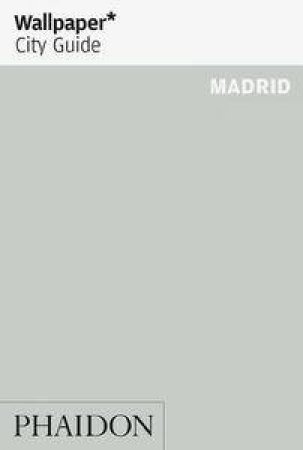 Wallpaper City Guide: Madrid 2012 by Various