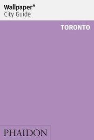 Wallpaper City Guide : Toronto 2012 by Various