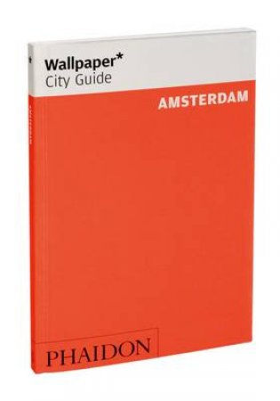 Wallpaper City Guides: Amsterdam 2012 by Various