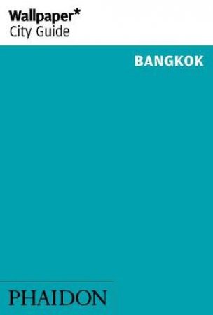 Wallpaper City Guides: Bangkok 2012 by Various