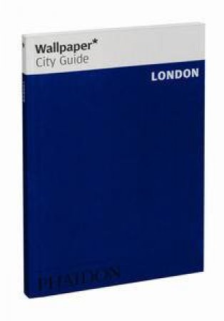 Wallpaper City Guide: London 2012 by Various