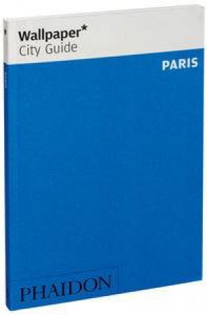 Wallpaper City Guide: Paris 2012 by Various