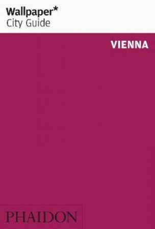 Wallpaper City Guide: Vienna 2012 by Various