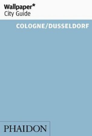 Wallpaper City Guide: Cologne/Dusseldorf 2012 by Various