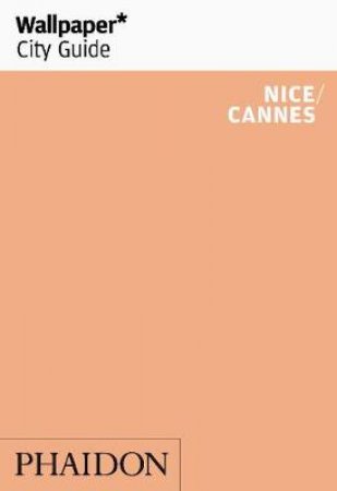 Wallpaper City Guide: Cannes/Nice 2012 by Various