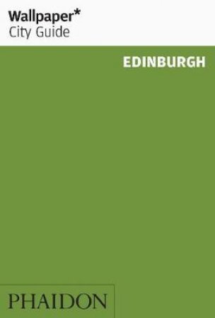 Wallpaper City Guide: Edinburgh 2012 by Various