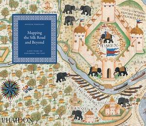 Mapping the Silk Road and Beyond: 2000 years of Exploring the East by Kenneth Nebenzahl