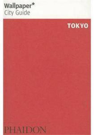 Wallpaper City Guide : Tokyo 2012 by Various